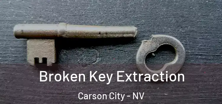 Broken Key Extraction Carson City - NV