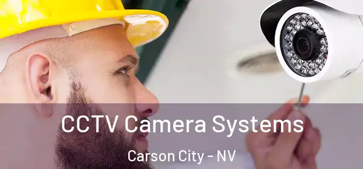 CCTV Camera Systems Carson City - NV