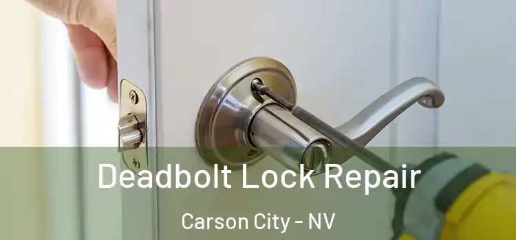 Deadbolt Lock Repair Carson City - NV