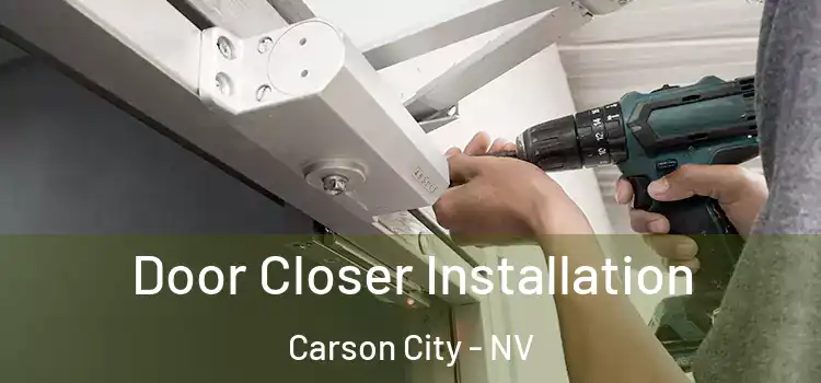 Door Closer Installation Carson City - NV
