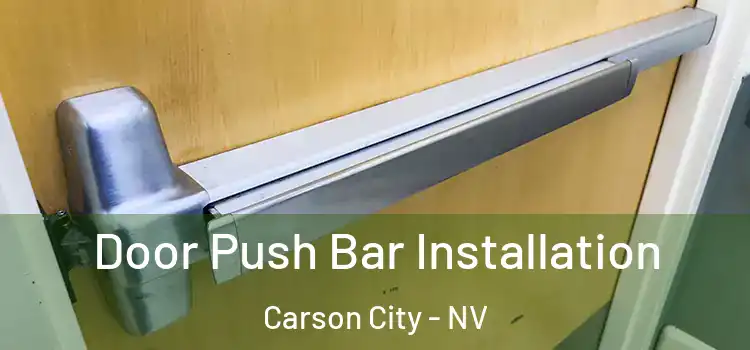  Door Push Bar Installation Carson City - NV