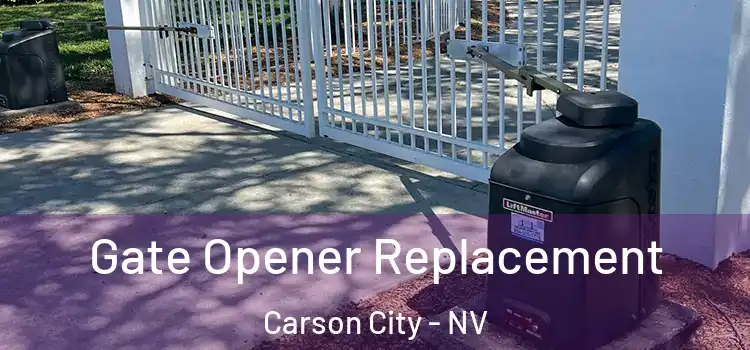 Gate Opener Replacement Carson City - NV