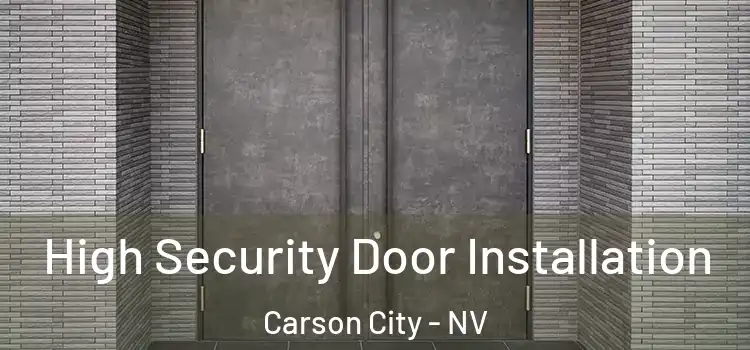  High Security Door Installation Carson City - NV