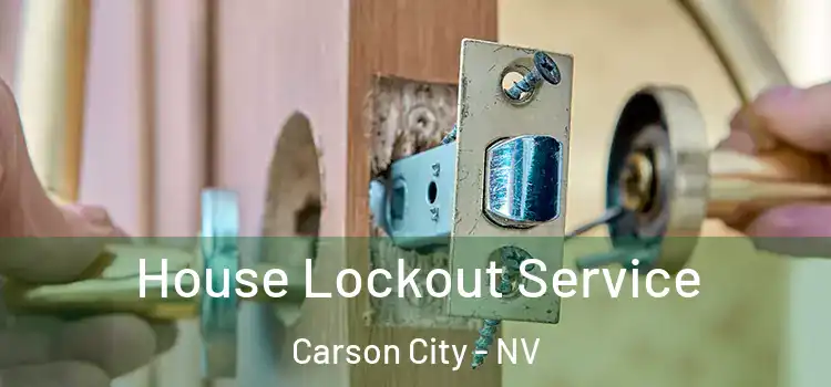 House Lockout Service Carson City - NV
