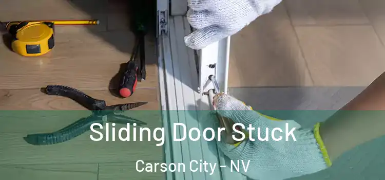 Sliding Door Stuck Carson City - NV